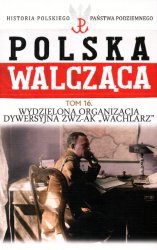 Historia Polskiego Panstwa Podziemnego - Polska Walczaca Tom 16