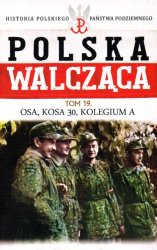 Historia Polskiego Panstwa Podziemnego - Polska Walczaca Tom 19