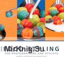 More Food Styling for Photographers and Stylists
