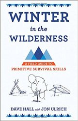 Winter in the Wilderness: A Field Guide to Primitive Survival Skills