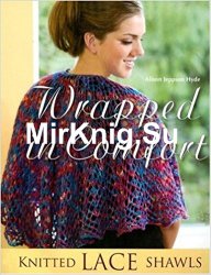 Wrapped in Comfort. Knitted Lace Shawls
