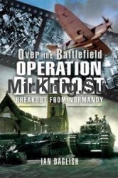 Operation Bluecoat: over the Battlefield: Breakout from Normandy