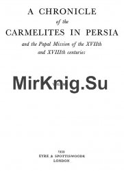 A Chronicle of the Carmelites in Persia and the Papal Mission of the XVIIth and XVIIIth Centuries. Vol 1-2