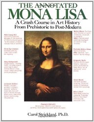 The Annotated Mona Lisa: A Crash Course in Art History from Prehistoric to Post-Modern