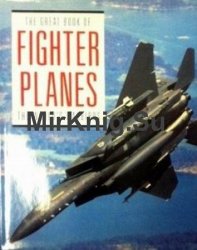 The Great Book of Fighter Planes The World's Warbirds