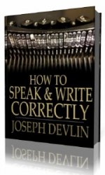 How to Speak and Write Correctly  ()