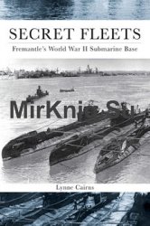 Secret Fleets: Fremantle’s World War II Submarine Base