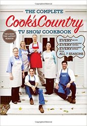 The Complete Cook's Country TV Show Cookbook: Every Recipe, Every Ingredient Testing, Every Equipment Rating from all 7 Seasons