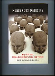 Murderous Medicine - Nazi Doctors, Human experimentation and Typhus