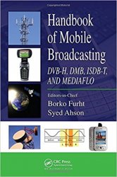 Handbook of Mobile Broadcasting: DVB-H, DMB, ISDB-T, AND MEDIAFLO