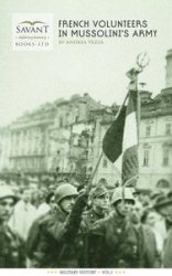 French Volunteers in Mussolini's Army (Military History Book 1)