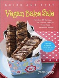 Quick & Easy Vegan Bake Sale: More than 150 Delicious Sweet and Savory Vegan Treats Perfect for Sharing