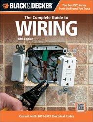 Black & Decker The Complete Guide to Wiring, 5th Edition: Current with 2011-2013 Electrical Codes