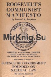 Roosevelt's Communist Manifesto. Incorporating a Reprint of Science of Government Founded on Natural Law by Clinton Roosevelt
