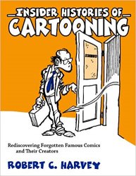 Insider Histories of Cartooning: Rediscovering Forgotten Famous Comics and Their Creators