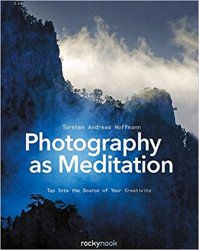 Photography as Meditation: Tap Into the Source of Your Creativity