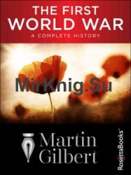 First World War: A Complete History