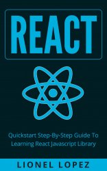React: Quickstart Step-By-Step Guide To Learning React Javascript Library