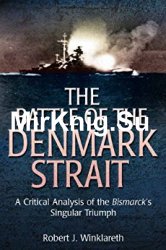The Battle of Denmark Strait: A Critical Analysis of the Bismarcks Singular Triumph