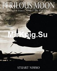 Perilous Moon: Occupied France, 1944 - The End Game