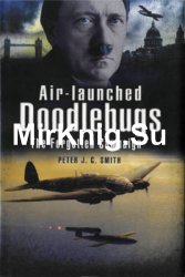 Air Launched Doodlebugs: The Forgotten Campaign