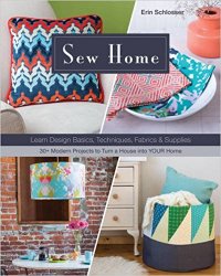 Sew Home: Learn Design Basics, Techniques, Fabrics & Supplies
