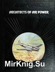 Architects of Air Power (The Epic of Flight)