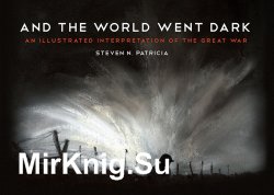 And the World Went Dark: An Illustrated Interpretation of the Great War