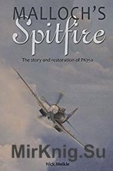 Mallochs Spitfire: The Story and Restoration of PK350