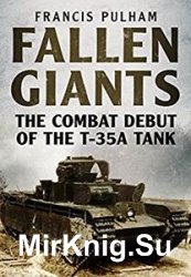 Fallen Giants: The Combat Debut of the T-35A Tank