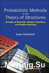 Probabilistic Methods in the Theory of Structures: Strength of Materials, Random Vibrations, and Random Buckling, 3rd Edition