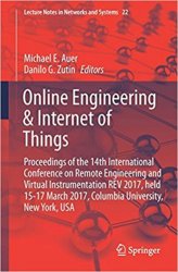 Online Engineering & Internet of Things: Proceedings of the 14th International Conference on Remote Engineering and Virtual Instrumentation REV 2017
