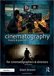 Cinematography: Theory and Practice: Image Making for Cinematographers and Directors (Volume 3)