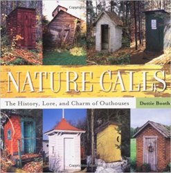 Nature Calls: The History, Lore, and Charm of Outhouses