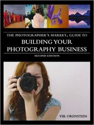 The Photographer's Market Guide to Building Your Photography Business