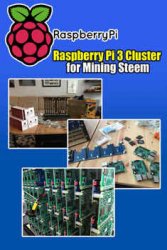 Raspberry Pi 3 Cluster for Mining Steem - Building a Mining Rig with 40 Raspberry Pi 3: How To Build A Raspberry Pi-Based Bitcoin Mining Rig