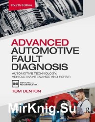 Advanced Automotive Fault Diagnosis: Automotive Technology: Vehicle Maintenance and Repair, 4th Edition