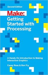 Make: Getting Started with Processing, 2nd Edition