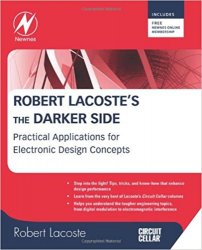 Robert Lacoste's The Darker Side: Practical Applications for Electronic Design Concepts from Circuit Cellar