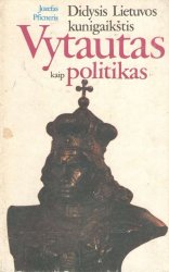 Didysis Lietuvos kunigaikstis Vytautas kaip politikas