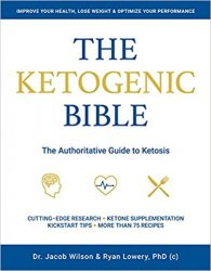 The Ketogenic Bible: The Authoritative Guide to Ketosis