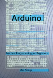 Arduino: Practical Programming for Beginners