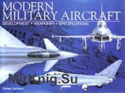 Modern Military Aircraft - Development, Weaponry, Specifications