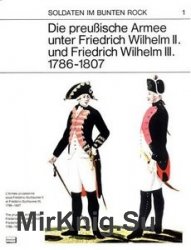 Die Preussische Armee unter Friedrich Wilhelm II und Friedrich Wilhelm III 1786-1807