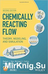 Chemically Reacting Flow: Theory, Modeling, and Simulation 2nd Edition
