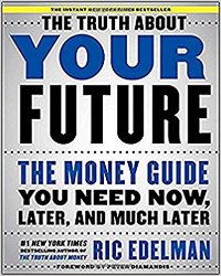 The Truth About Your Future: The Money Guide You Need Now, Later, and Much Later