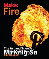 Make: Fire: The Art and Science of Working with Propane