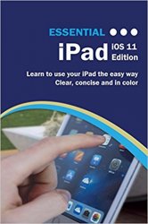 Essential iPad: iOS 11 Edition