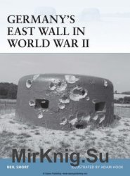 Germanys East Wall in World War II (Osprey Fortress 108)