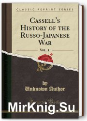 Cassell's history of the Russo-Japanese war. Vol. 1